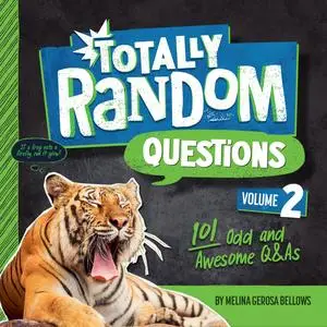 Totally Random Questions, Volume 2: 101 Odd and Awesome Q&As (Totally Random Questions)