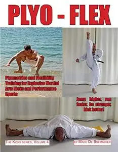 PLYO-FLEX: Plyometrics and Flexibility Training for Explosive Martial Arts Kicks and Performance Sports