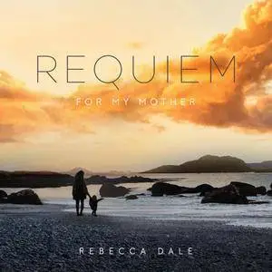 Royal Liverpool Philharmonic Orchestra, The Cantus Ensemble, Clark Rundell - Dale: Requiem For My Mother (2018)