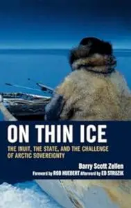 On Thin Ice: The Inuit, the State, and the Challenge of Arctic Sovereignty