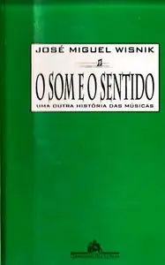 O Som e o Sentido: Uma Outra História das Músicas