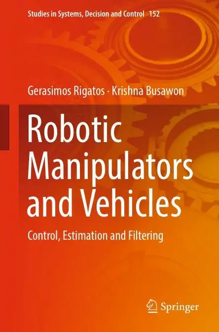 Robotic Manipulators and Vehicles: Control, Estimation and Filtering (Repost)