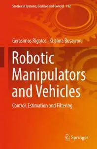 Robotic Manipulators and Vehicles: Control, Estimation and Filtering (Repost)