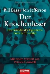 Der Knochenleser: Der Gründer der legendären Body Farm erzählt