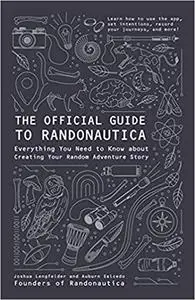 The Official Guide to Randonautica: Everything You Need to Know about Creating Your Random Adventure Story