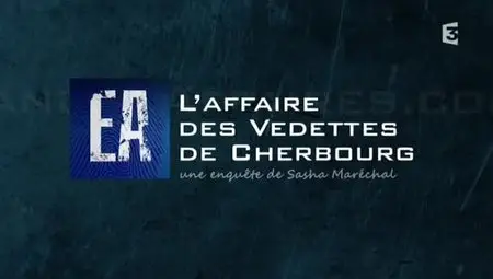 (Fr3) Étranges affaires - L'affaire des vedettes de Cherbourg (2012)
