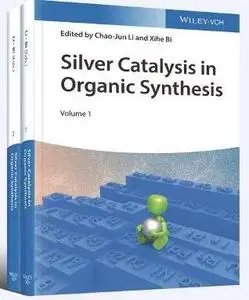 Silver Catalysis in Organic Synthesis: 2 Volume Set