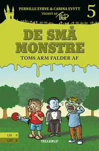 «De små monstre #5: Toms arm falder af» by Pernille Eybye,Carina Evytt