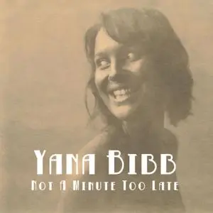 Yana Bibb - Not a Minute Too Late (2014) [Official Digital Download 24/96]