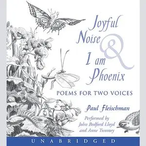 «Joyful Noise and I Am Phoenix» by Paul Fleischman
