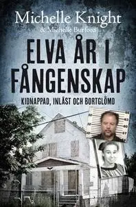 «Elva år i fångenskap» by Michelle Knight,Michelle Buford