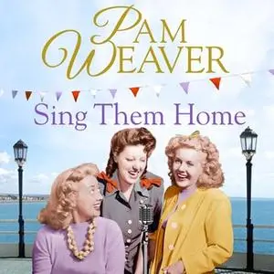 «Sing Them Home» by Pam Weaver