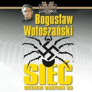 «Sieć. Ostatni bastion SS» by Bogusław Wołoszański