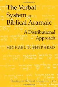 The Verbal System of Biblical Aramaic: A Distributional Approach (Studies in Biblical Literature)