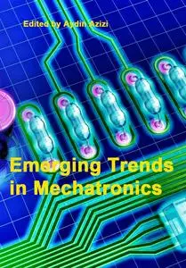 "Emerging Trends in Mechatronics" ed. by Aydin Azizi