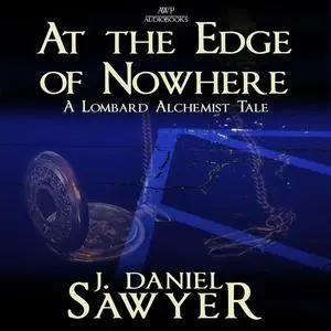 «At The Edge of Nowhere» by J. Daniel Sawyer