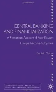 Central Banking and Financialization: A Romanian Account of how Eastern Europe became Subprime (repost)