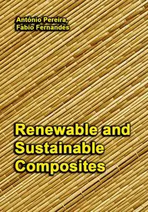 "Renewable and Sustainable Composites" ed. by António Pereira, Fabio Fernandes