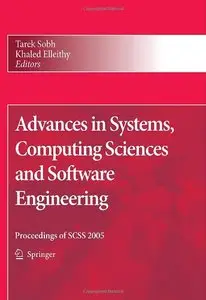 Advances in Systems, Computing Sciences and Software Engineering: Proceedings of SCSS 2005 (repost)