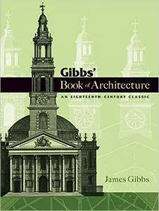 Gibbs' Book of Architecture: An Eighteenth-Century Classic