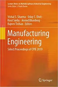 Manufacturing Engineering: Select Proceedings of CPIE 2019