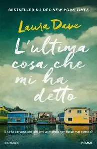 Laura Dave - L'ultima cosa che mi ha detto