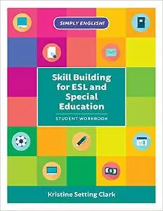 Skill Building for ESL and Special Education: Student Workbook