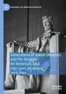 Generations of Jewish Directors and the Struggle for America’s Soul: Wyler, Lumet, and Spielberg