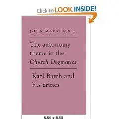 The Autonomy Theme in the Church Dogmatics: Karl Barth and his Critics  