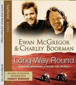 Long Way Round: Chasing Shadows Across the World [Audiobook]