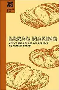 Bread Making: A Practical Guide to all Aspects of Bread Making