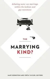 The Marrying Kind?: Debating Same-Sex Marriage within the Lesbian and Gay Movement