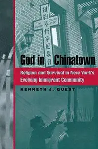 God in Chinatown: Religion and Survival in New York's Evolving Immigrant Community (Religion, Race, and Ethnicity)