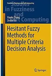 Hesitant Fuzzy Methods for Multiple Criteria Decision Analysis [Repost]