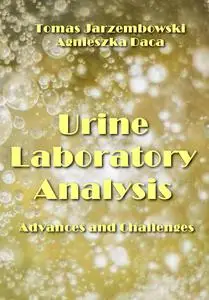 "Urine Laboratory Analysis Advances and Challenges" ed. by Tomas Jarzembowski, Agnieszka Daca
