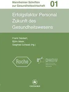 Erfolgsfaktor Personal: Zukunft des Gesundheitswesens (Mannheimer Schriften zur Gesundheitswirtschaft) (German Edition)