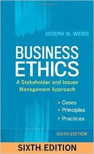 Business Ethics: A Stakeholder and Issues Management Approach (Repost)