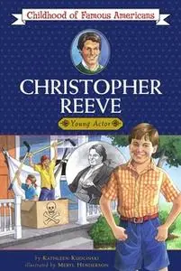 «Christopher Reeve: Young Actor» by Kathleen Kudlinski