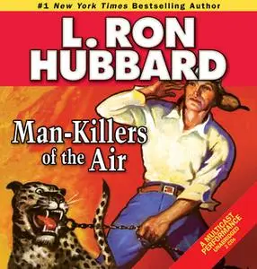 «Man-Killers of the Air» by L. Ron Hubbard