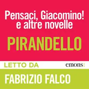 «Pensaci, Giacomino! e altre novelle» by Luigi Pirandello