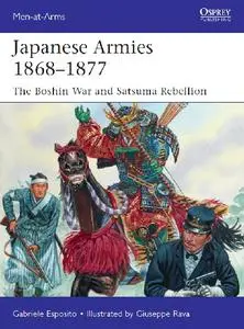 Japanese Armies 1868–1877: The Boshin War and Satsuma Rebellion (Osprey Men-at-Arms 530)