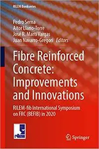 Fibre Reinforced Concrete: Improvements and Innovations: RILEM-fib International Symposium on FRC (BEFIB) in 2020
