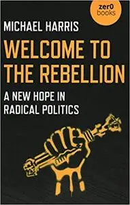 Welcome to the Rebellion: A New Hope In Radical Politics