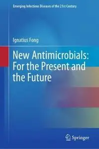 New Antimicrobials: For the Present and the Future