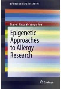 Epigenetic Approaches to Allergy Research (Springer Briefs in Genetics) (Repost)