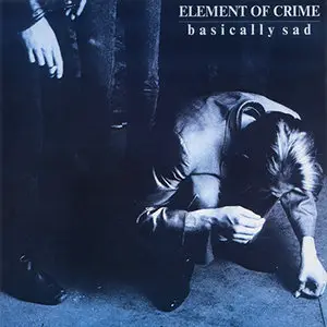 Element Of Crime - Basically Sad (1986, reissue, Polydor # 835 082-2)
