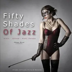 V.A. - Fifty Shades of Jazz Vol. 1: Erotic, Sensual, Music Therapy (2017)