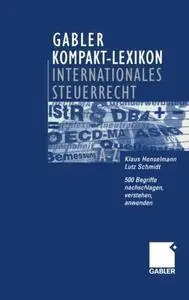 Gabler Kompakt-Lexikon Internationales Steuerrecht: 500 Begriffe nachschlagen, verstehen, anwenden