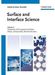 Surface and Interface Science, Volume 3: Properties of Composite Surfaces: Alloys, Compounds, Semiconductors [Repost]