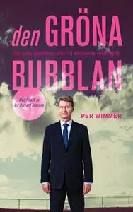 «Den gröna bubblan : Hur goda intentioner blev till svindlande spekulation» by Per Wimmer